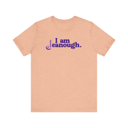 Unisex I Am Jeanough Jersey Short Sleeve Tee
