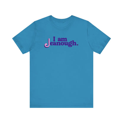 Unisex I Am Jeanough Jersey Short Sleeve Tee