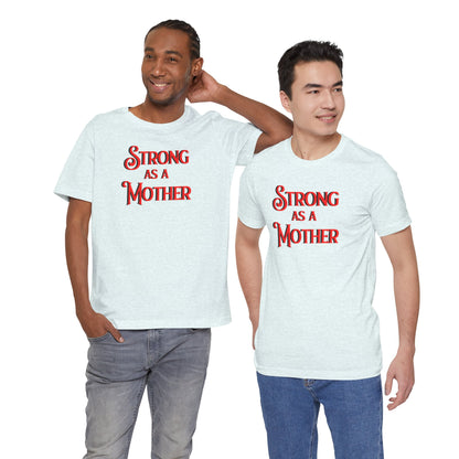 Strong as a Mother Classic Unisex Jersey Short Sleeve Tee