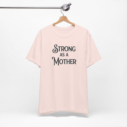 Unisex Strong as a Mother Classic Jersey Short Sleeve Tee