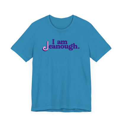 Unisex I Am Jeanough Jersey Short Sleeve Tee