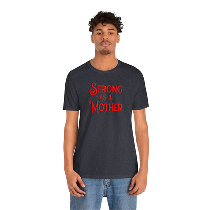 Strong as a Mother Classic Unisex Jersey Short Sleeve Tee