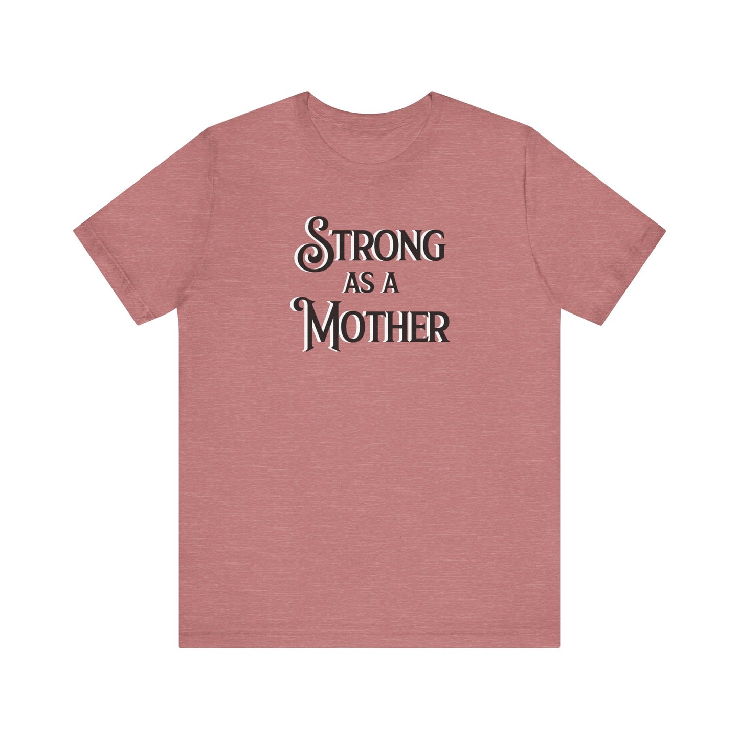 Strong as a Mother Classic Unisex Jersey Short Sleeve Tee
