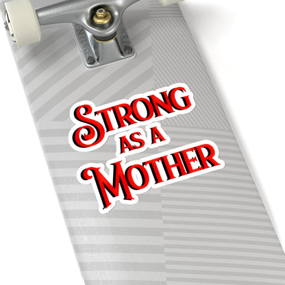 Strong as a Mother Kiss-Cut Stickers V1