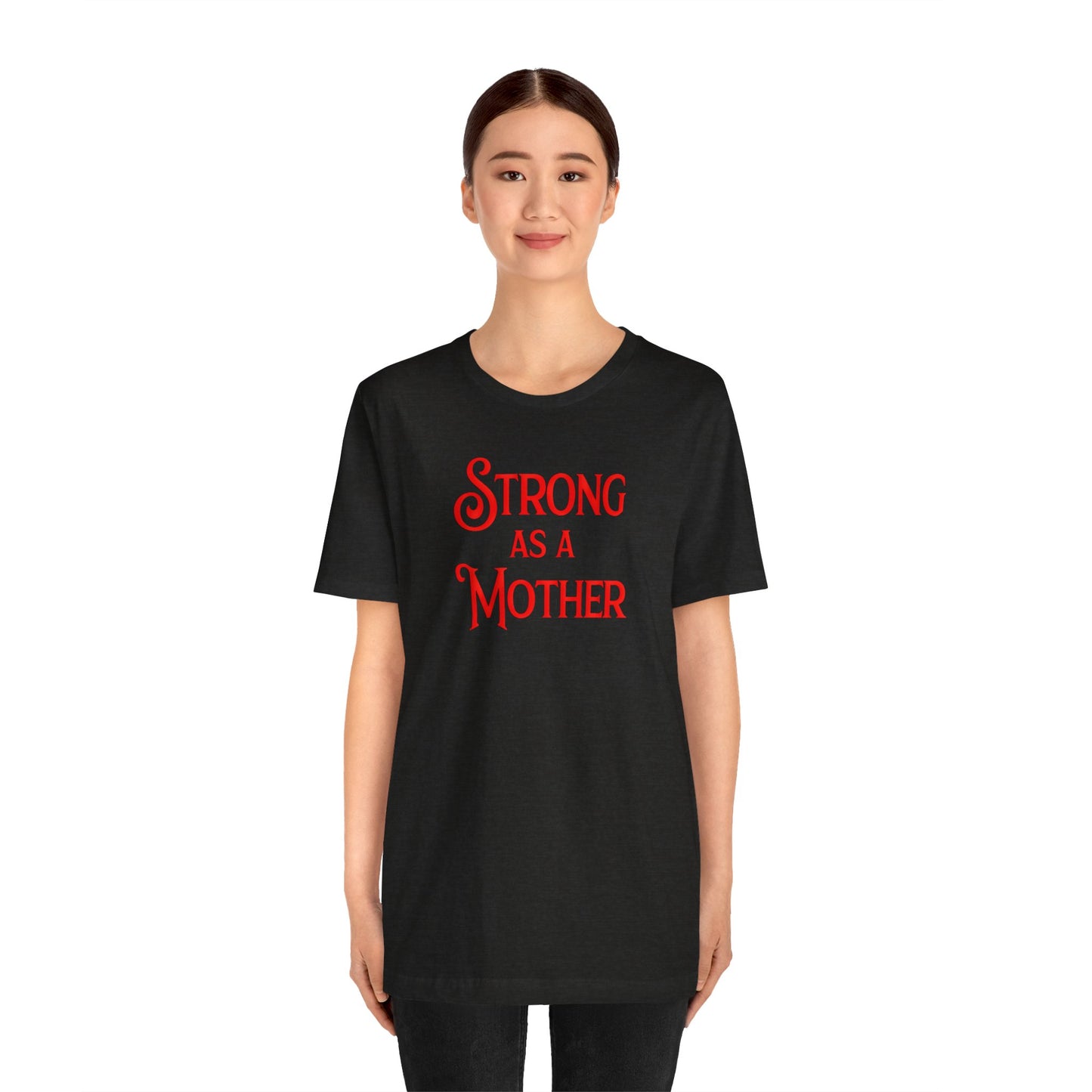 Strong as a Mother Classic Unisex Jersey Short Sleeve Tee