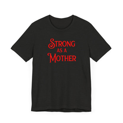 Strong as a Mother Classic Unisex Jersey Short Sleeve Tee