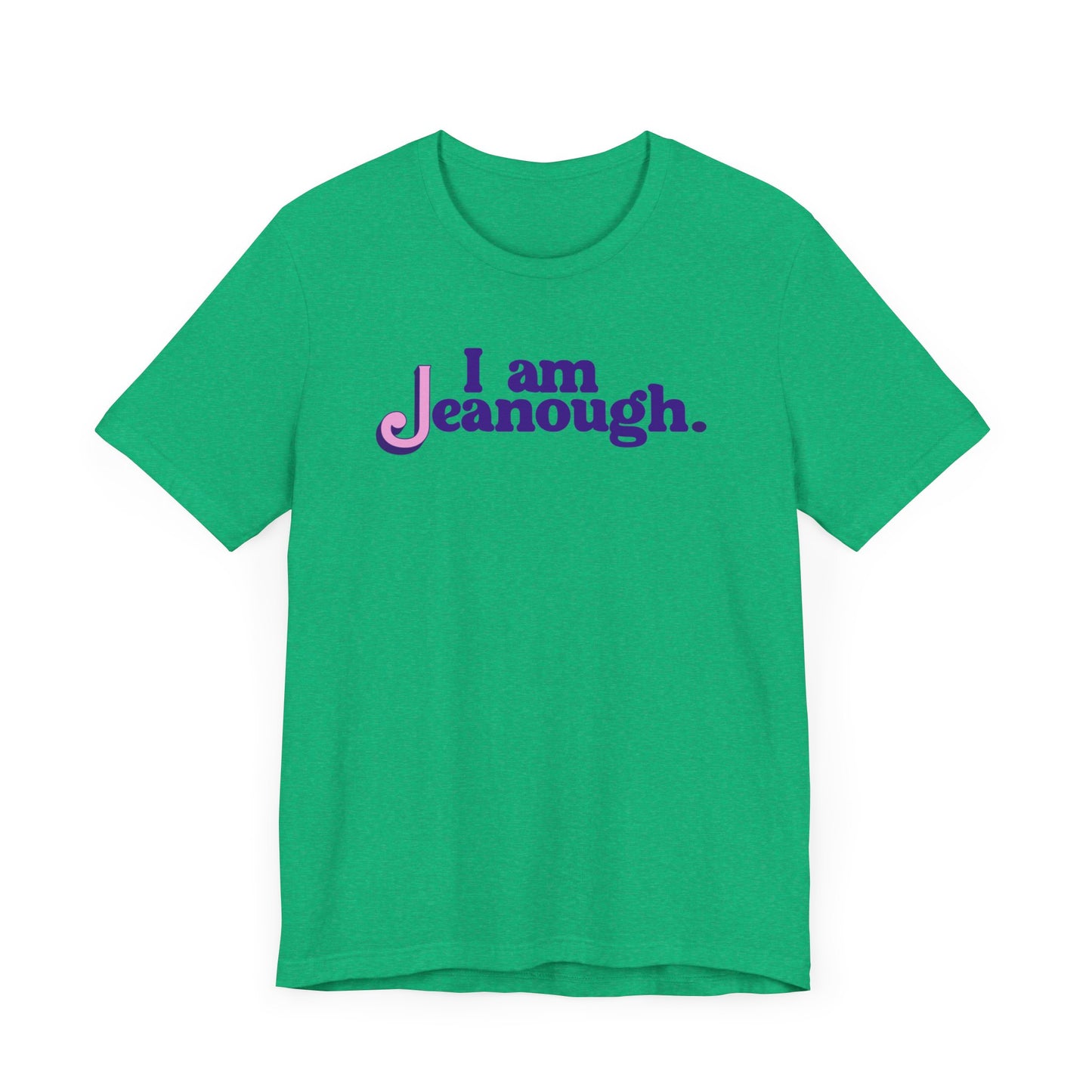 Unisex I Am Jeanough Jersey Short Sleeve Tee