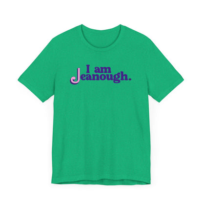Unisex I Am Jeanough Jersey Short Sleeve Tee