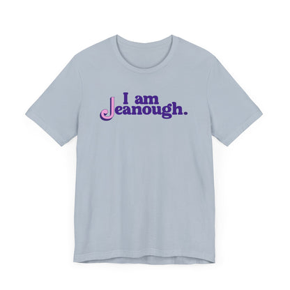 Unisex I Am Jeanough Jersey Short Sleeve Tee