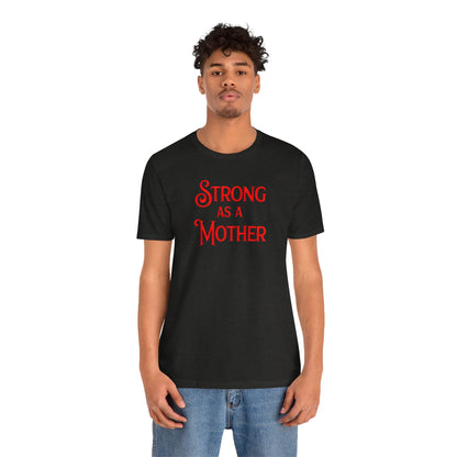 Strong as a Mother Classic Unisex Jersey Short Sleeve Tee