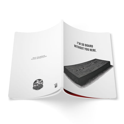 Softcover Journal -  “I’m So Board Without You Here.” Funny Pun Notebook