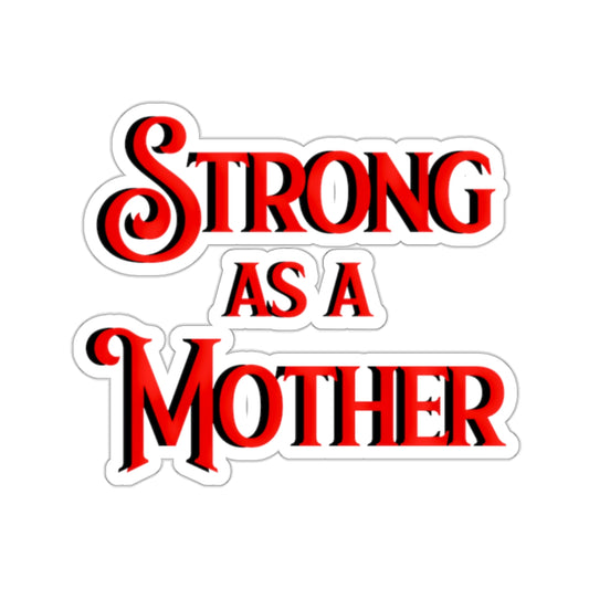 Strong as a Mother Kiss-Cut Stickers V1