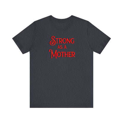 Unisex Strong as a Mother Classic Jersey Short Sleeve Tee