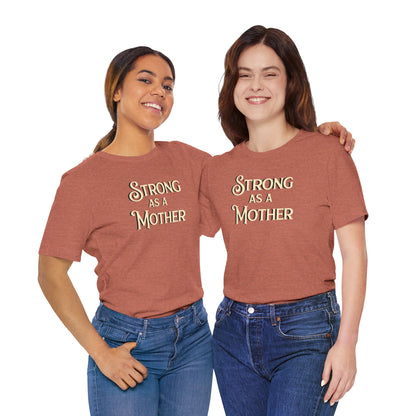 Strong as a Mother Classic Unisex Jersey Short Sleeve Tee