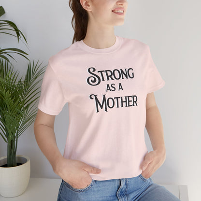 Unisex Strong as a Mother Classic Jersey Short Sleeve Tee