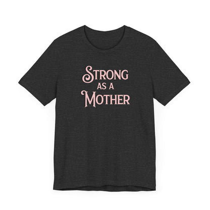 Strong as a Mother Classic Unisex Jersey Short Sleeve Tee