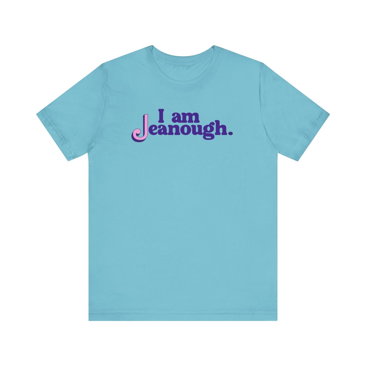Unisex I Am Jeanough Jersey Short Sleeve Tee