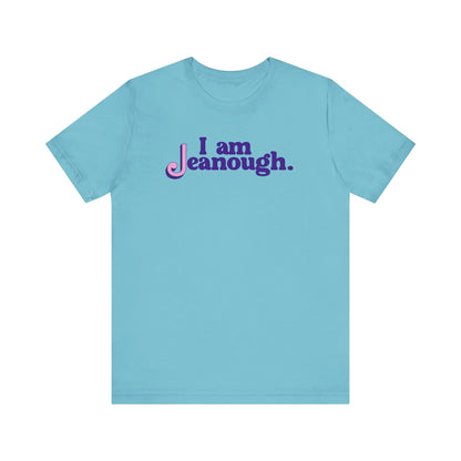 Unisex I Am Jeanough Jersey Short Sleeve Tee