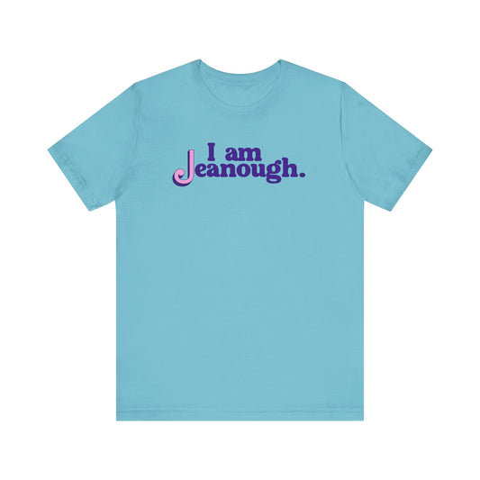 Unisex I Am Jeanough Jersey Short Sleeve Tee