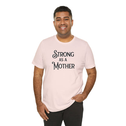 Strong as a Mother Classic Unisex Jersey Short Sleeve Tee