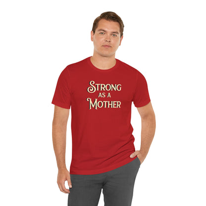 Strong as a Mother Classic Unisex Jersey Short Sleeve Tee