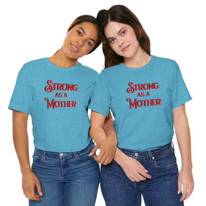 Strong as a Mother Classic Unisex Jersey Short Sleeve Tee