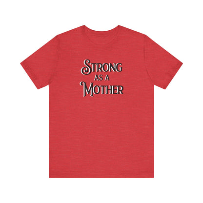 Strong as a Mother Classic Unisex Jersey Short Sleeve Tee