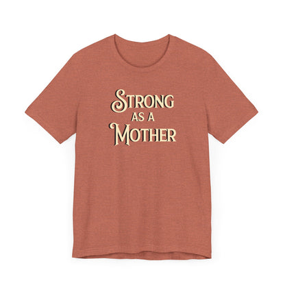 Strong as a Mother Classic Unisex Jersey Short Sleeve Tee