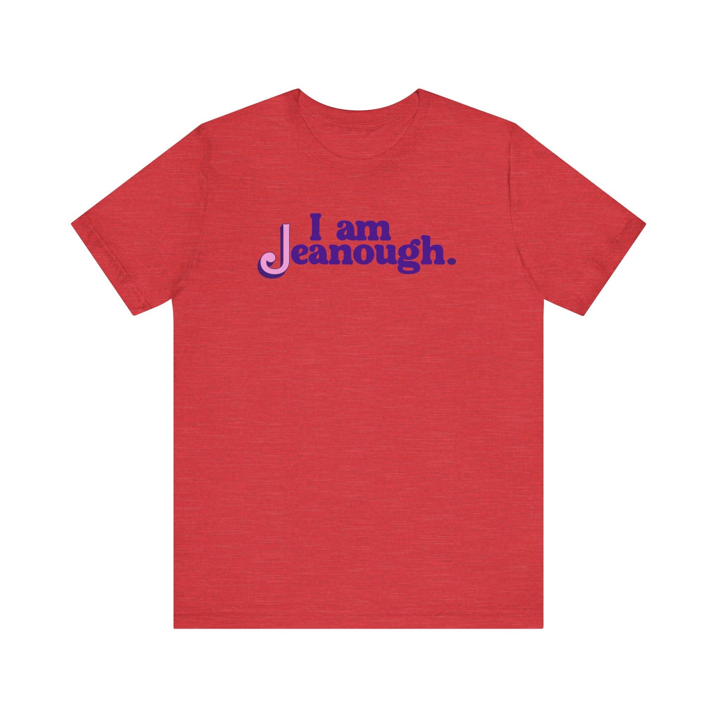 Unisex I Am Jeanough Jersey Short Sleeve Tee