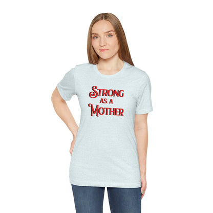 Strong as a Mother Classic Unisex Jersey Short Sleeve Tee