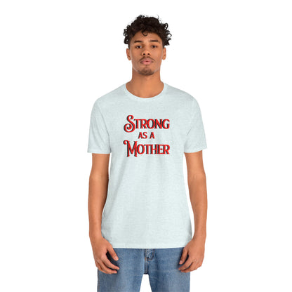Strong as a Mother Classic Unisex Jersey Short Sleeve Tee