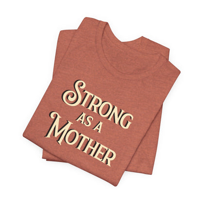 Strong as a Mother Classic Unisex Jersey Short Sleeve Tee