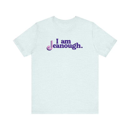 Unisex I Am Jeanough Jersey Short Sleeve Tee