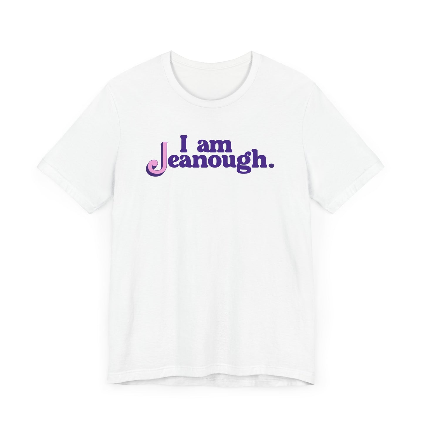 Unisex I Am Jeanough Jersey Short Sleeve Tee