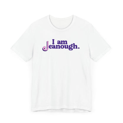 Unisex I Am Jeanough Jersey Short Sleeve Tee