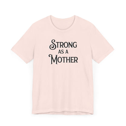 Strong as a Mother Classic Unisex Jersey Short Sleeve Tee