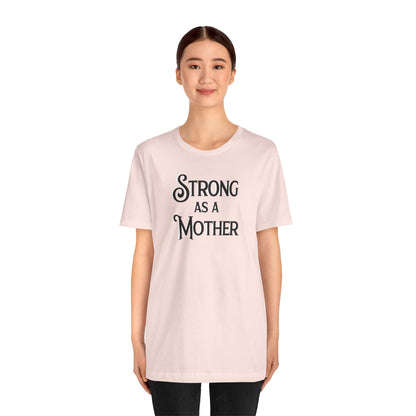 Strong as a Mother Classic Unisex Jersey Short Sleeve Tee