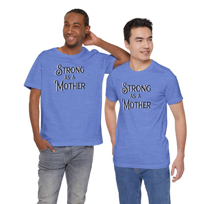 Strong as a Mother Classic Unisex Jersey Short Sleeve Tee