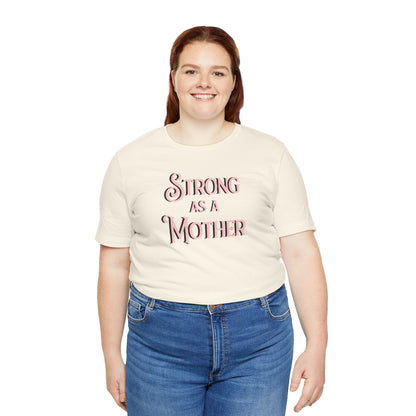 Strong as a Mother Classic Unisex Jersey Short Sleeve Tee