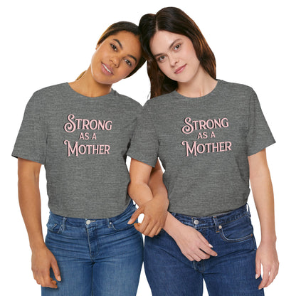 Strong as a Mother Classic Unisex Jersey Short Sleeve Tee