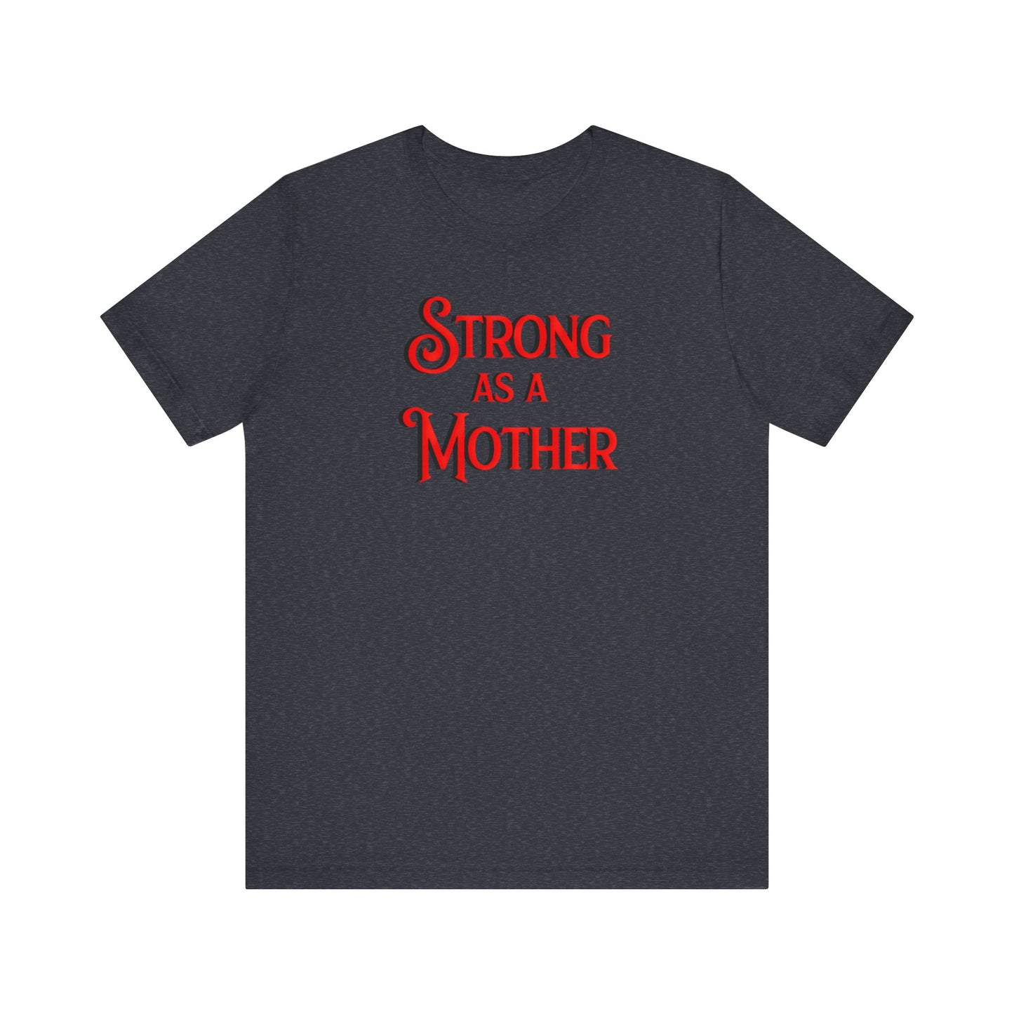 Strong as a Mother Classic Unisex Jersey Short Sleeve Tee