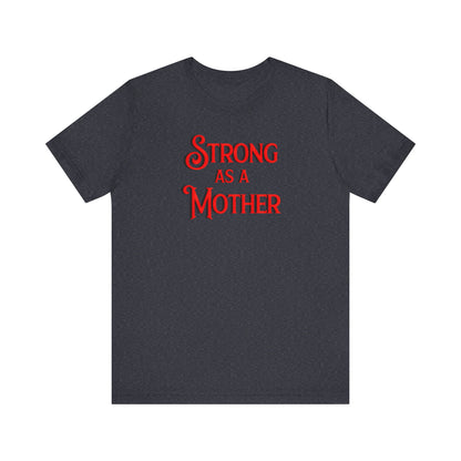 Strong as a Mother Classic Unisex Jersey Short Sleeve Tee
